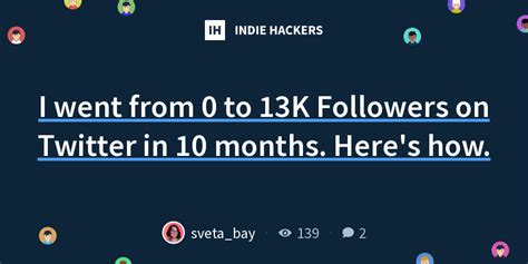 13k followers|I went from 0 to 13K Followers on Twitter in 10 months. Heres how